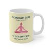 Yoga But You Can Always Control What Goes On Inside Mug